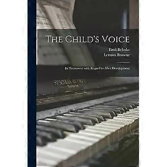 The Child's Voice Its Treatment With Regard To After Development - Emil 1836-1892 Behnke