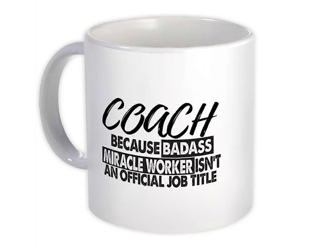 Gift Mug: COACH Badass Miracle Worker Official