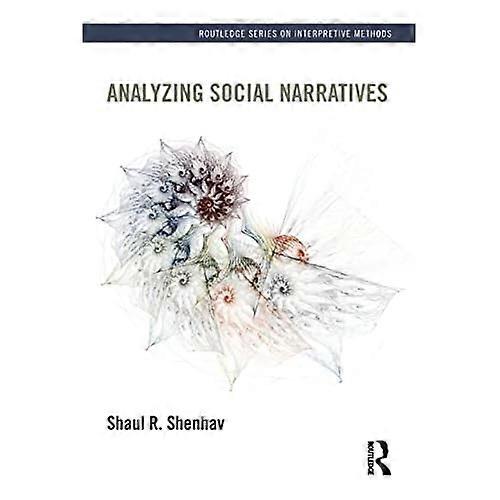 Analyzing Social Narratives(Routledge Series onInterpretive Methods)