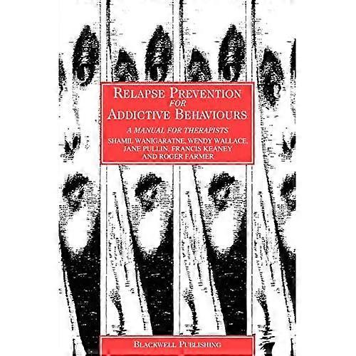 Relapse Prevention for Addictive Behaviours: A Manual for Therapists