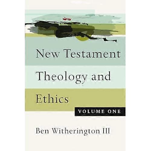 New Testament Theology and Ethics, Volume 1