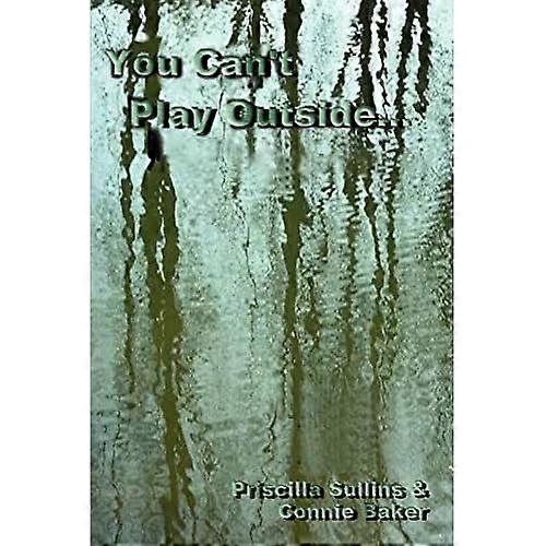 You Can't Play Outside...