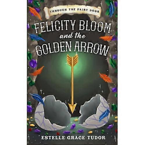 Felicity Bloom and the Golden Arrow