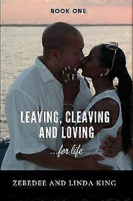 Leaving Cleaving and Loving...for life Book One