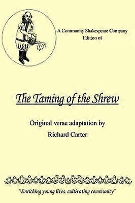 A Community Shakespeare Company Edition of The Taming of the Shrew Original Verse Adaptation