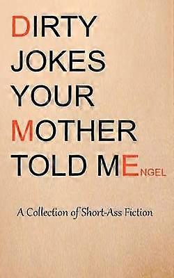 Dirty Jokes Your Mother Told Me