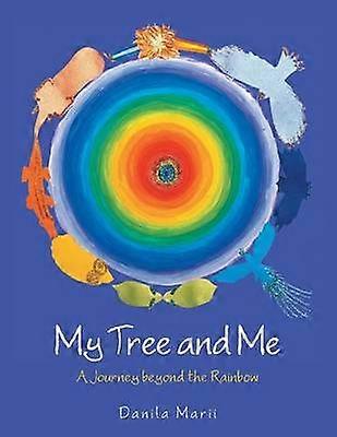 My Tree and Me A Journey beyond the Rainbow