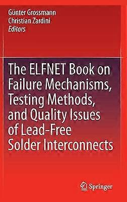 The ELFNET Book on Failure Mechanisms Testing Methods and Quality Issues of Lead-Free Solder Interconnects