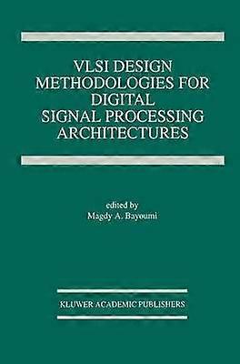VLSI Design Methodologies for Digital Signal Processing Architectures