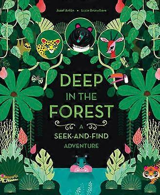 Deep In The Forest A Seekandfind Adventure by Josef Anton Board book Book