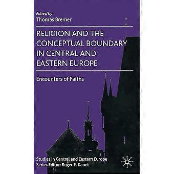 Religion And The Conceptual Boundary In Central And Eastern Europe Encounters Of - Springer Nature B.V - Hardcover - en Book