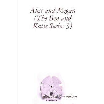 Alex And Megan The Ben And Katie Series 3 - Dorita Kornelsen - Paperback - en Book