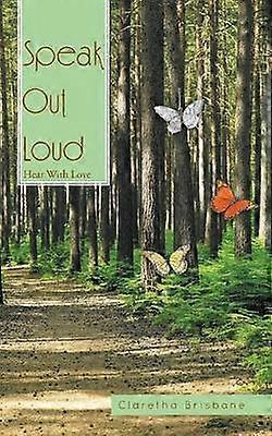 Speak Out Loud Hear With Love