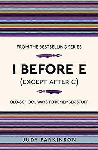 I Before E (Except After C): Old School Ways to Remember Stuff