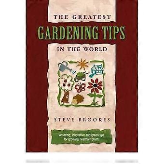 The Greatest Gardening Tips in the World