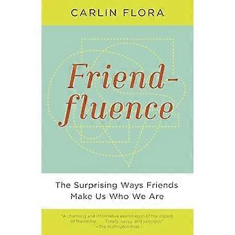 Friendfluence: Die überraschende Möglichkeiten Freunde machen uns, wer wir sind