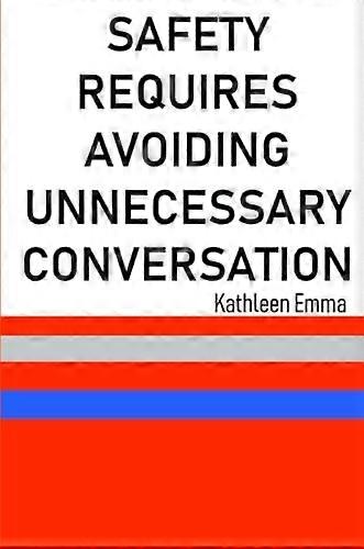 Safety Requires Avoiding Unnecessary Conversation