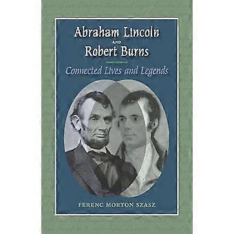 Abraham Lincoln og Robert Burns: koblet liv og legender