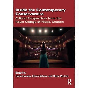 Inside the Contemporary Conservatoire : Critical Perspectives från Royal College of Music, London