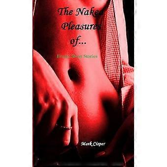 The Naked Pleasures Of...