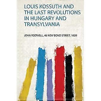 Louis Kossuth og de siste revolusjonene i Ungarn og Transylvania