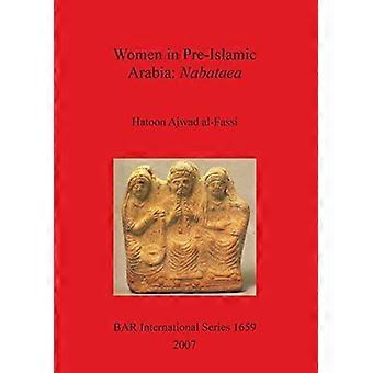 Women in Pre-Islamic Arabia: Nabataea (British Archaeological Reports International Series)