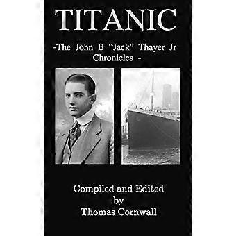 Titanic: The John B. Jack Thayer Chronicles
