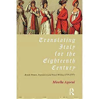 Übersetzung Italiens für das achtzehnte Jahrhundert: Britische Frauen, Übersetzung und Reiseliteratur (1739-1797)