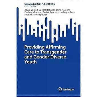 Providing Affirming Care To Transgender And Gender-diverse Youth - Adam W. Dell