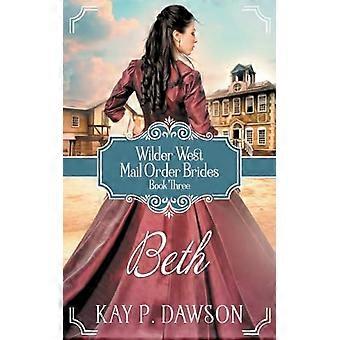 Beth: Historische christliche Brautromanze im Versandhandel (Wilder West)