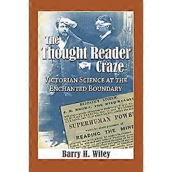 The Thought Reader Craze Victorian Science At The Enchanted Boundary - Barry H. Wiley - Paperback - en Book