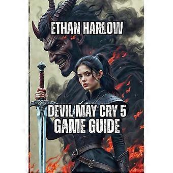 Devil may cry 5 game guide master combat mechanics, conquer every boss and mission crimson legacy the devils' reckoning