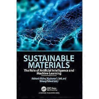 Sustainable Materials The Role of Artificial Intelligence and Machine Learning