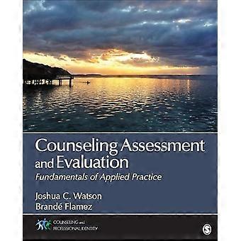 Counseling Assessment and Evaluation Fundamentals of Applied Practice