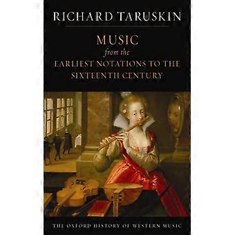 Music From The Earliest Notations To The Sixteenth Century The Oxford History Of