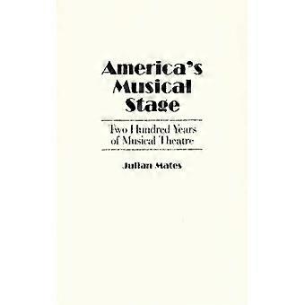 America's Musical Stage Two Hundred Years Of Musical Theatre