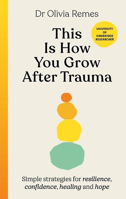 This Is How You Grow After Trauma by Olivia Remes Hardback Book