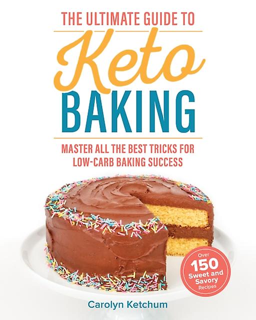 The Ultimate Guide To Keto Baking by Carolyn Ketchum Paperback Book