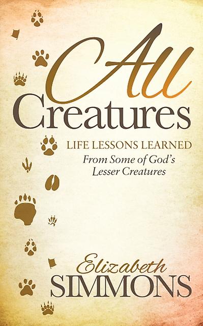 All Creatures by Elizabeth Simmons Paperback Book