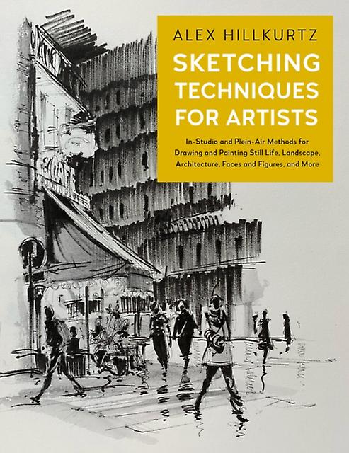 Sketching Techniques For Artists by Alex Hillkurtz Paperback Book