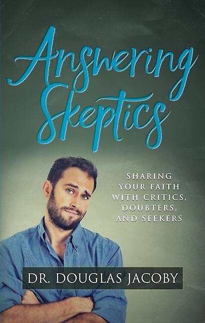 Answering Skeptics by Dr. Douglas Jacoby Hardback Book