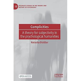 Complicities A Theory For Subjectivity In The Psychological Humanities - Natasha Distiller