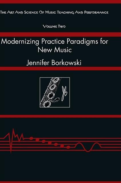 Modernizing Practice Paradigms For New Music Paperback Book