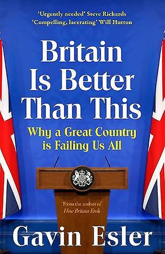 Britain Is Better Than This by Gavin Esler Paperback Book