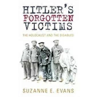 Hitler's Forgotten Victims - Suzanne E Evans