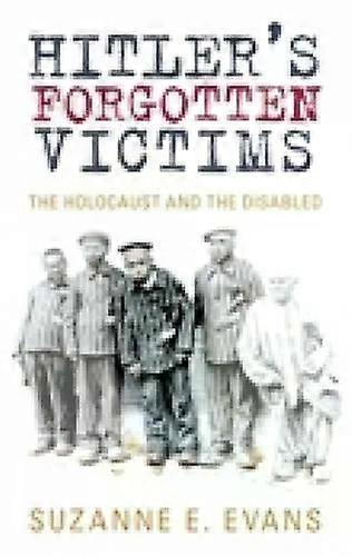 Hitlers Forgotten Victims - Suzanne E Evans