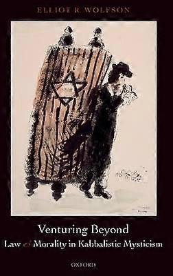 Venturing Beyond - Law and Morality in Kabbalistic Mysticism
