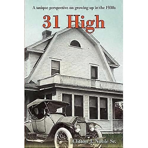 31 High: A unique perspective on growing up in The 1930s