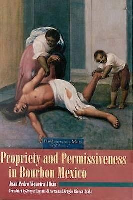 Propriety and Permissiveness in Bourbon Mexico