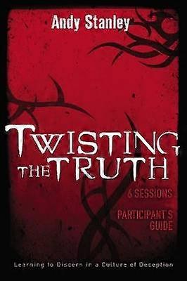 Twisting the Truth Bible Study Participant's Guide